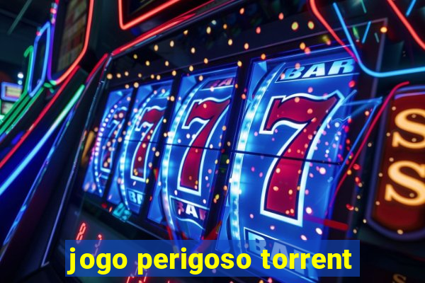 jogo perigoso torrent